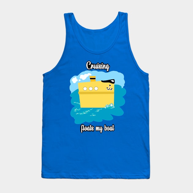 Float my boat design Tank Top by Cruisevacation